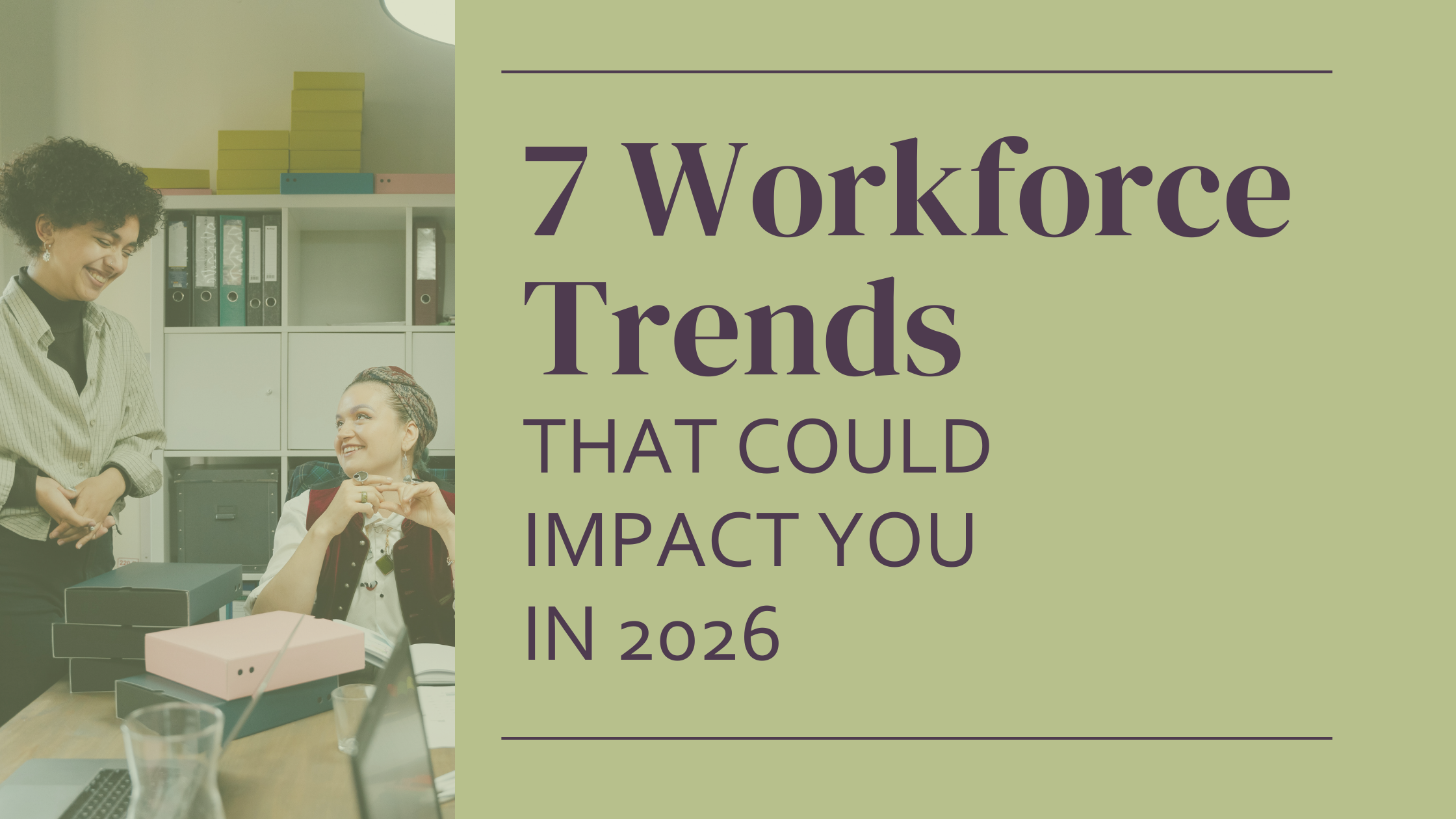 7 Workforce Trends That Could Impact You in 2026