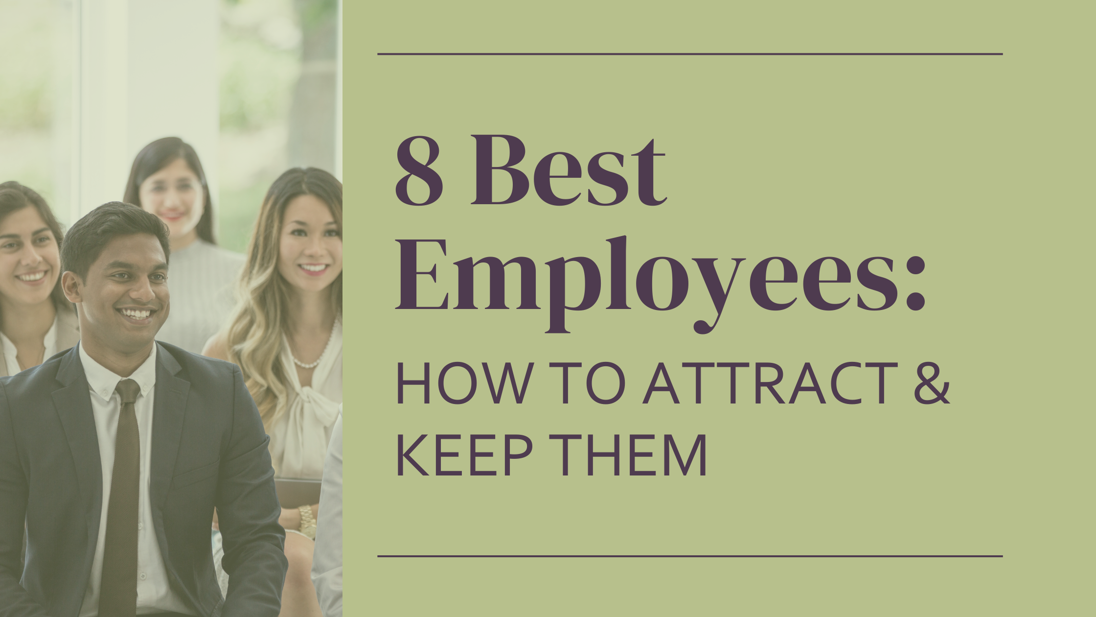 8 Best Employees: How to Attract & Keep Them