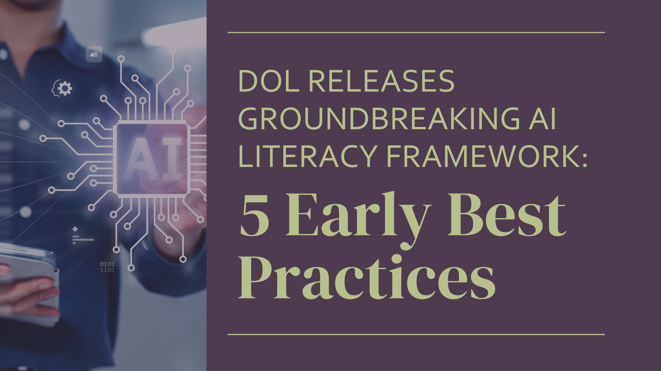DOL Releases Groundbreaking AI Literacy Framework: 5 Early Best Practices