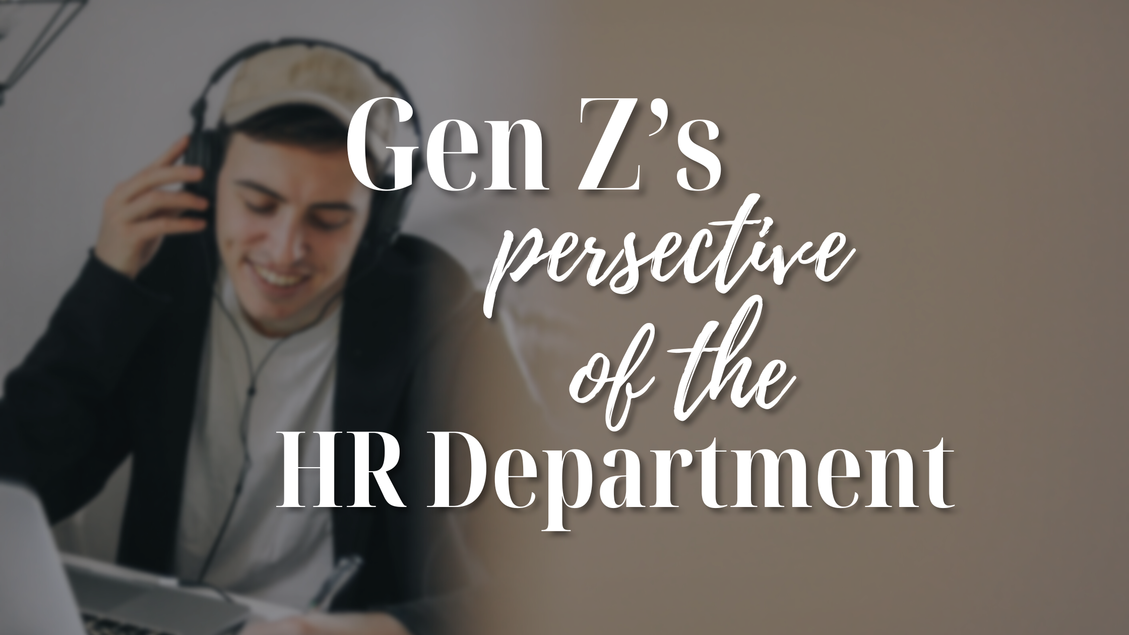 Gen Z's Perspective of the HR Department