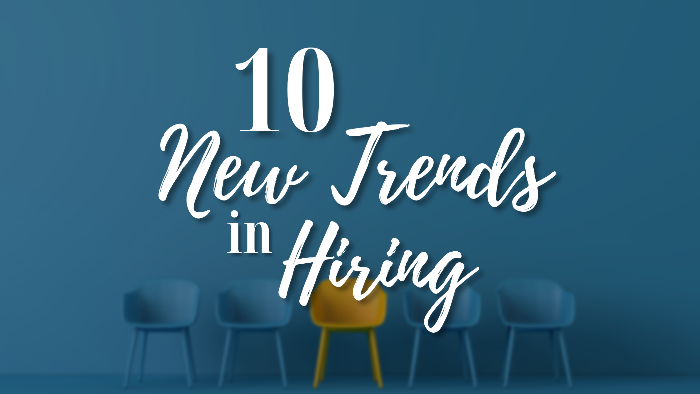 10 New Trends in Hiring