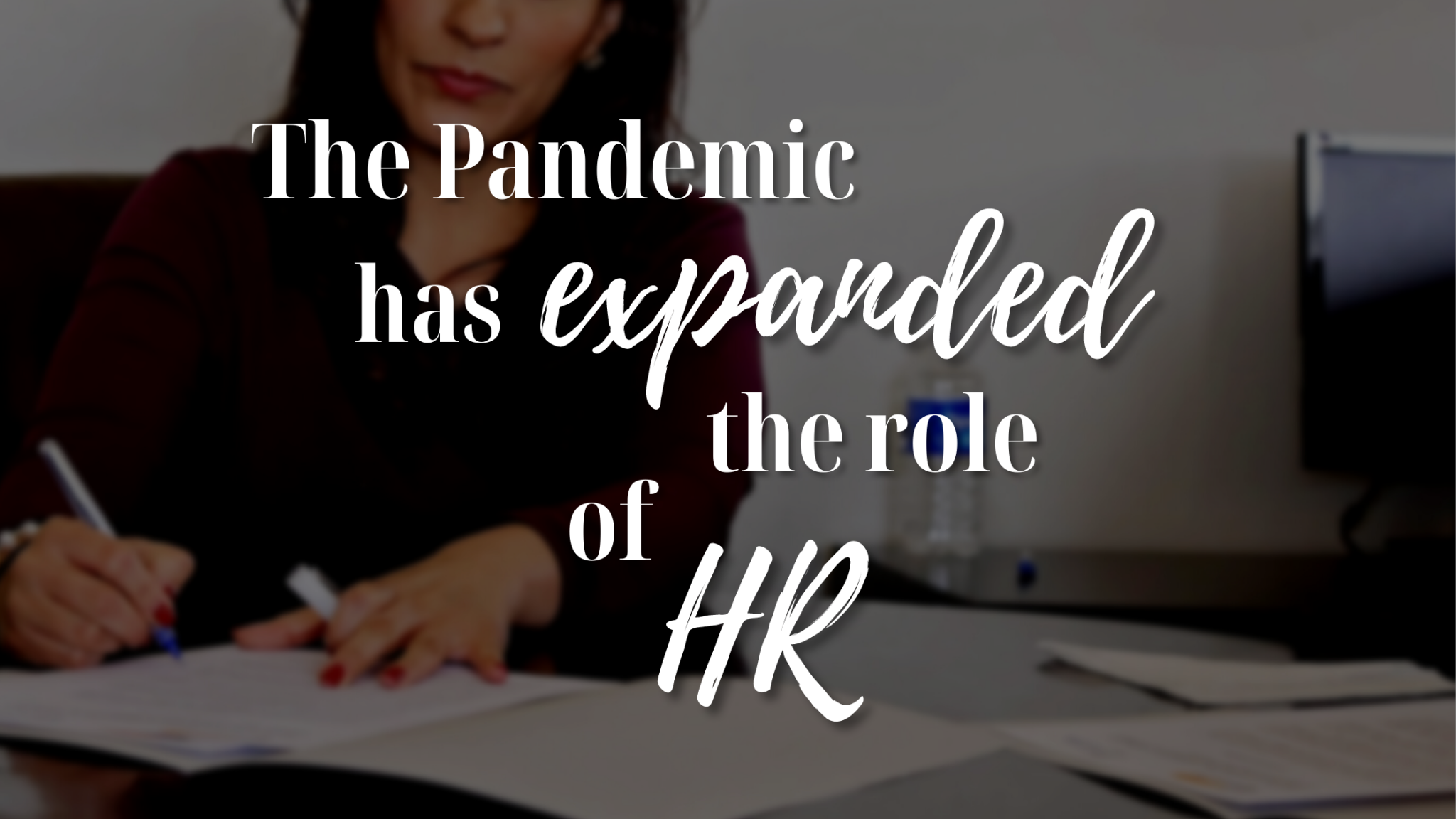 The Pandemic Has Expanded the Role of HR